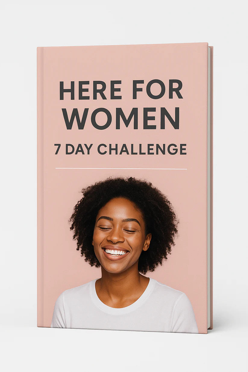 Here For Women: 7 Day Challenge